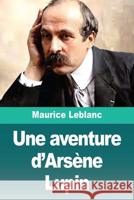 Une aventure d'Ars?ne Lupin Maurice LeBlanc 9783690829236
