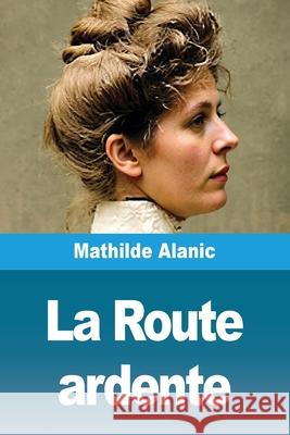 La Route ardente Mathilde Alanic 9783690829359 Prodinnova
