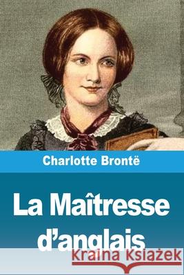 La Ma?tresse d'anglais Charlotte Bront? 9783690829885 Prodinnova