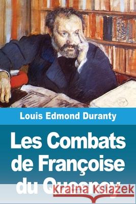 Les Combats de Fran?oise du Quesnoy Louis Edmond Duranty 9783690829977 Prodinnova