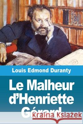 Le Malheur d'Henriette G?rard Louis Edmond Duranty 9783690829984 Prodinnova