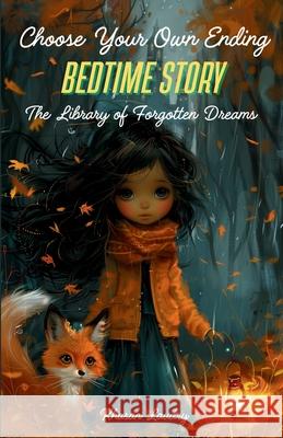 Choose Your Own Ending Bedtime Story: The Library of Forgotten Dreams Khasan Laudry 9783690830430 Khasan Laudry