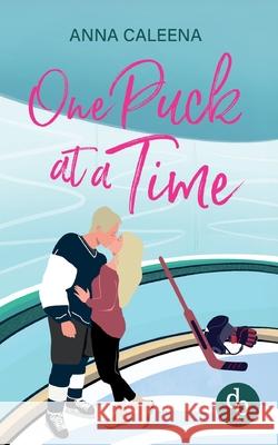 One Puck at a Time Eine spicy Enemies to Lovers Eishockey Sports Romance: Manchmal ist der erste Eindruck nicht alles, was z?hlt ... Anna Caleena 9783690902113 DP Verlag