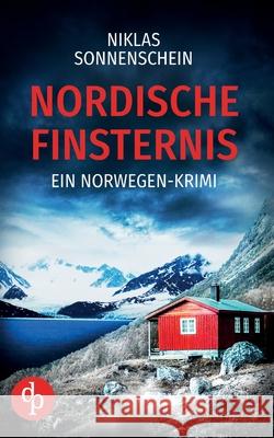 Nordische Finsternis Ein nervenaufreibender Norwegen Krimi auf der d?steren Insel Spitzbergen Niklas Sonnenschein 9783690903127 DP Verlag