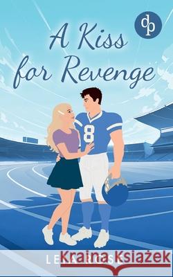 A Kiss for Revenge Eine Fake Dating College Sports Romance Leia Rose 9783690903813 DP Verlag