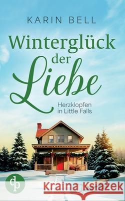 Wintergl?ck der Liebe Eine winterliche Wholesome Romance Karin Bell 9783690904315