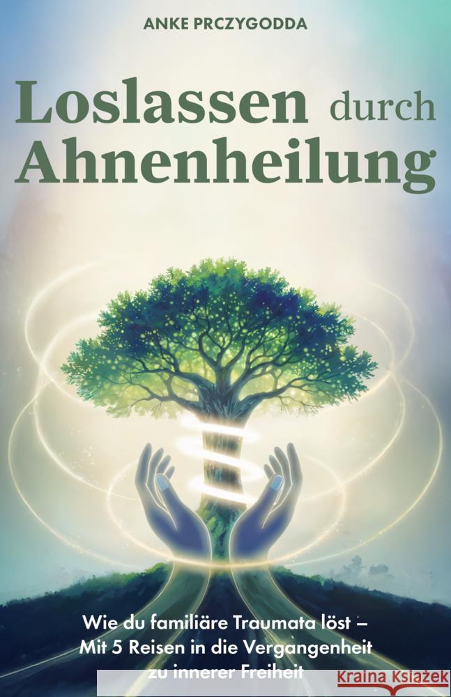 Loslassen durch Ahnenheilung Prczygodda, Anke 9783690920094