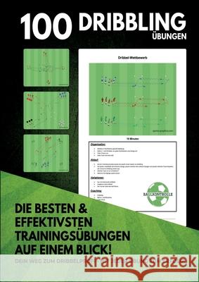 100 ?bungen Dribbling: Die besten und effektivsten ?bungen f?r dein perfektes Fu?balltraining... Achim Plannerer 9783691040548