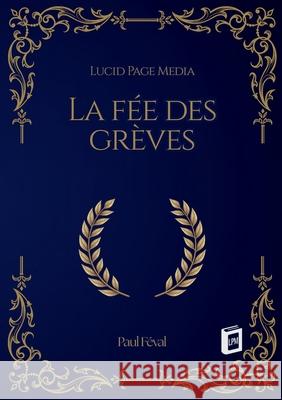 La f?e des gr?ves Paul F?val 9783691046267 Lucid Page Media