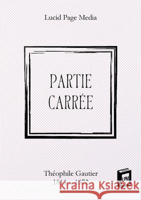 Partie carr?e Th?ophile Gautier 9783691046366 Lucid Page Media