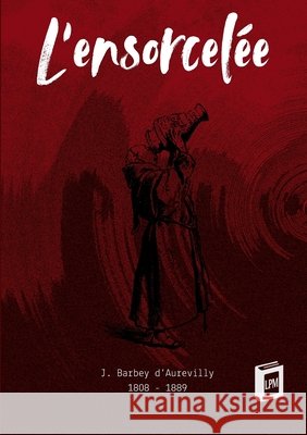 L'ensorcel?e J. Barbey D'Aurevilly 9783691046502