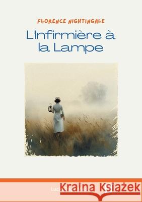 Florence Nightingale: L'Infirmi?re ? la Lampe Paul Br?mond 9783691047066