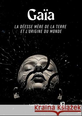 Ga?a: La D?esse M?re de la Terre et l'Origine du Monde Paul Br?mond 9783691047097