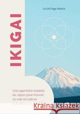Ikigai: Une approche inspir?e du Japon pour trouver sa voie et cultiver le bonheur au quotidien Paul Br?mond 9783691047110
