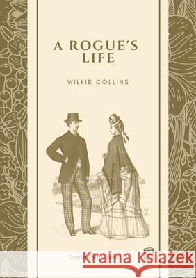 A Rogue's Life Wilkie Collins 9783691047233