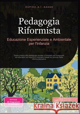Pedagogia Riformista: Educazione Esperienziale e Ambientale per l'Infanzia Cupido A. I. Saage Cupido A. I. Saage 9783691411232 Saage Media Gmbh