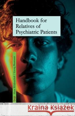 Handbook for Relatives of Psychiatric Patients Hans Wildraschek Heinz Baumann 9783691733310 Bremen University Press