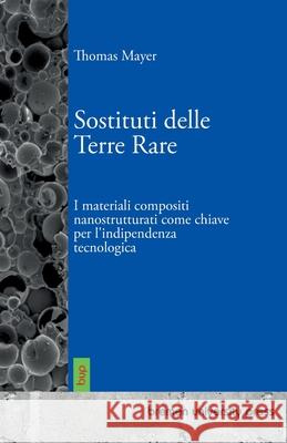 Sostituti delle Terre Rare: I materiali compositi nanostrutturati come chiave per l'indipendenza tecnologica Thomas Mayer 9783691733549