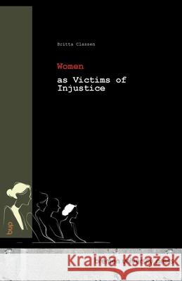 Women as Victims of Injustice Britta Classen 9783691734560