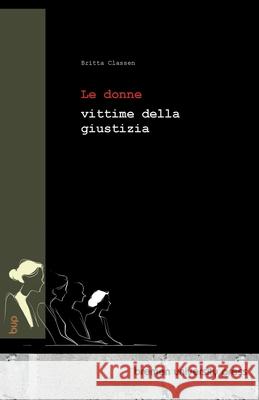 Le donne vittime della giustizia Britta Classen 9783691734591