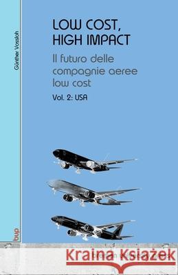 Low Cost, High Impact: Il futuro delle compagnie aeree low cost: Volumen 2: USA G?nther Vossloh 9783691735017 Bremen University Press