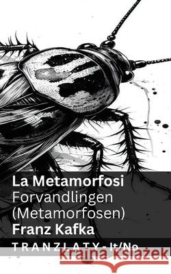 La Metamorfosi / Forvandlingen (Metamorfosen): Tranzlaty Italiano Norsk Franz Kafka Tranzlaty 9783692290676 Tranzlaty