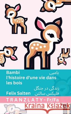 Bambi / بامبی - l'histoire d'une vie dans les bois / زندگی در جن&# Felix Salten Tranzlaty 9783692293462 Tranzlaty