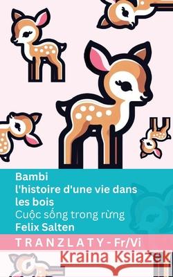 Bambi - l'histoire d'une vie dans les bois / Cuộc sống trong rừng: Tranzlaty Fran?ais Tiếng Việt Felix Salten Tranzlaty 9783692293578 Tranzlaty