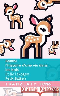 Bambi - l'histoire d'une vie dans les bois / Et liv i skogen: Tranzlaty Fran?ais Norsk Felix Salten Tranzlaty 9783692293646 Tranzlaty