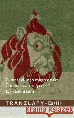 El maravilloso mago de Oz / Čudesni čarobnjak iz Oza: Tranzlaty Espa?ol Hrvatski L. Frank Baum Denslow                                  Tranzlaty 9783692294438 Tranzlaty