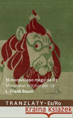El maravilloso mago de Oz / Minunatul Vrăjitor din Oz: Tranzlaty Espa?ol Rom?nă L. Frank Baum Denslow                                  Tranzlaty 9783692294575 Tranzlaty