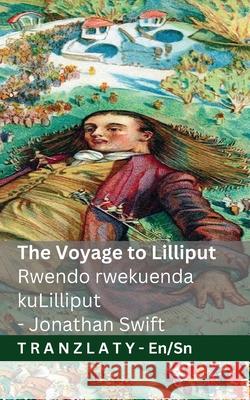 The Voyage to Lilliput / Rwendo rwekuenda kuLilliput (Gulliver's Travels / Kufamba kwaGulliver): Tranzlaty English chiShona Jonathan Swift Jackson                                  Tranzlaty 9783692295930 Tranzlaty