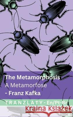 The Metamorphosis / A Metamorfose: Tranzlaty English Portugu?s do Brasil Franz Kafka Tranzlaty 9783692298023 Tranzlaty