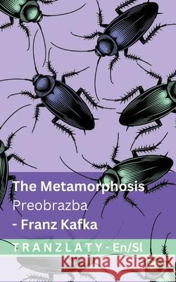 The Metamorphosis / Preobrazba: Tranzlaty English Slovensčina Franz Kafka Tranzlaty 9783692298160 Tranzlaty