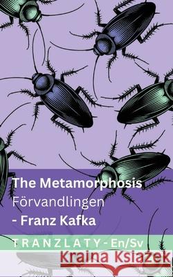 The Metamorphosis / F?rvandlingen: Tranzlaty English Svenska Franz Kafka Tranzlaty 9783692298207 Tranzlaty