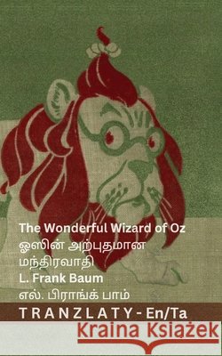 The Wonderful Wizard of Oz / ஓஸின் அற்புதமான மந் Baum, L. Frank, Denslow, Tranzlaty 9783692299297