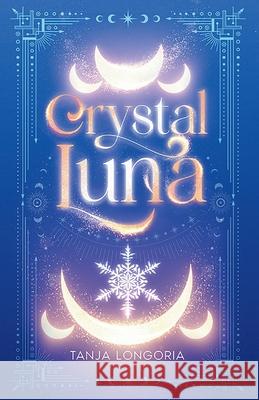 Crystal Luna Tanja Longoria 9783692300368 Tanja Longoria