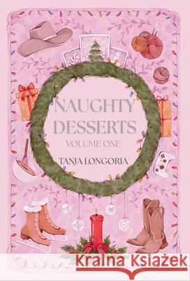 Naughty Desserts Volume Two Tanja Longoria 9783692300535 Tanja Longoria