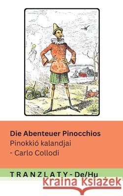 Die Abenteuer Pinocchios / Pinokki? kalandjai: Tranzlaty Deutsch Magyar Carlo Collodi Alice Carsey Tranzlaty 9783693680384 Tranzlaty
