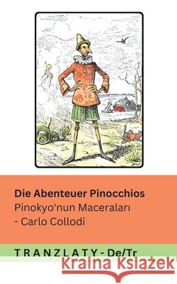 Die Abenteuer Pinocchios / Pinokyo'nun Maceraları: Tranzlaty Deutsch T?rk?e Carlo Collodi Alice Carsey Tranzlaty 9783693680568 Tranzlaty