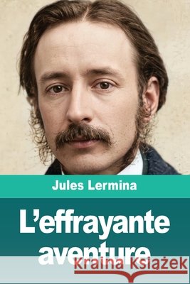 L'effrayante aventure Jules Lermina 9783694217565 Prodinnova