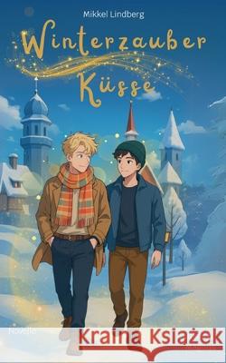 Winterzauber K?sse: Lukas & Magnus Mikkel Lindberg 9783695100187