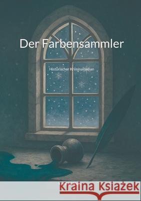 Der Farbensammler: Historischer Kriminalroman Kerstin Waas 9783695100965 Bod - Books on Demand