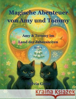 Magische Abenteuer von Amy und Tommy: Amy & Tommy im Land der Jahreszeiten Sylvia Grote 9783695103157