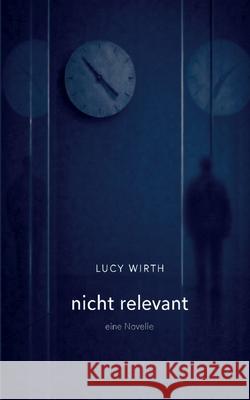 nicht relevant Lucy Wirth 9783695103171