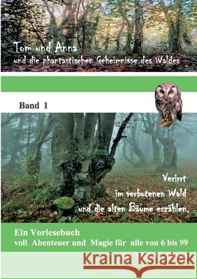 Verirrt im verbotenen Wald und die alten B?ume erz?hlen Ulla C. Grohs 9783695103379 Bod - Books on Demand