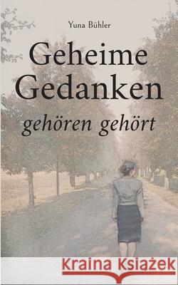 Geheime Gedanken geh?ren geh?rt: Ein Tag im Leben von Martha Becker Yuna B?hler 9783695103690