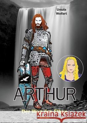 Arthur: Der Weg des Elben Ursula Wolfart 9783695104673