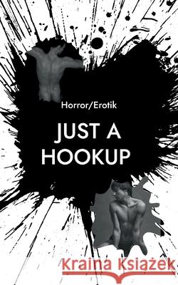 Just a Hookup (Horror/Erotik) Josef Lehmann 9783695105748 Bod - Books on Demand