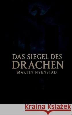 Das Siegel des Drachen: Eine Sage aus dem Vinschgau Martin Nyenstad 9783695105779 Bod - Books on Demand
